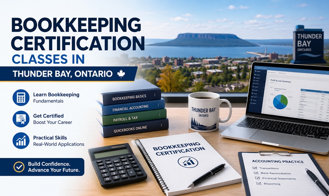 Bookkeeping Certification Classes in Thunder Bay, Ontario: A Beginner’s Roadmap